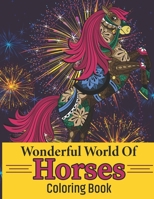 Wonderful World Of Horses Coloring Book B0B1257KQD Book Cover