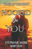 Hooked On You: A Small Beach Town Age Gap Romance (Tales Of The Heart) B0FMDKNFWZ Book Cover
