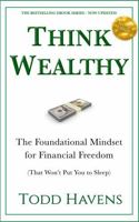 Think Wealthy (2nd Edition): The Foundational Mindset for Financial Freedom (That Won't Put You to Sleep) B0GT92J5D5 Book Cover