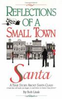 Reflections of a Small Town Santa: A true story about Santa Claus 0911493220 Book Cover