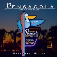 Pensacola: City of Five Flags (City Series) 1953475116 Book Cover