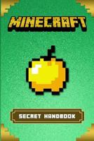 Minecraft: Ultimate Minecraft Secrets Handbook: Top Minecraft Tips, Tricks, & Cheats 1533270112 Book Cover