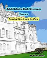 Adult Coloring Book Cityscapes Volume 4: Amazing Cities Around the World 1543044921 Book Cover