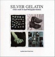 Silver Gelatin: A User's Guide to Liquid Photographic Emulsion 1902538153 Book Cover