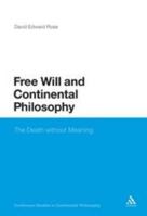 Free Will and Continental Philosophy: The Death Without Meaning 1441196552 Book Cover