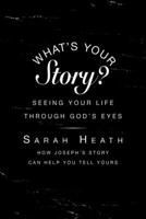 What's Your Story? Leader Guide: Seeing Your Life Through God's Eyes 1501837907 Book Cover