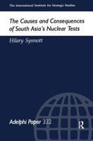 The Causes and Consequences of South Asia's Nuclear Tests (Adelphi Papers, 332) 0199290016 Book Cover