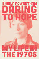 Daring to Hope: My Life in the 1970s 1839763892 Book Cover
