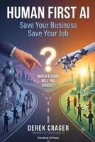Human First AI: Save Your Business Save Your Job B0H8M6V4YL Book Cover