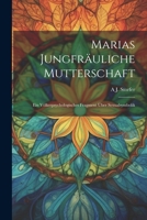 Marias Jungfräuliche Mutterschaft: Ein Völkerpsychologisches Fragment Über Sexualsymbolik 1021342564 Book Cover