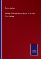 Studies From the Antique and Sketches From Nature 1355781256 Book Cover