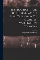 Instructions For The Installation And Operation Of Class a Evaporation Stations 1016895348 Book Cover