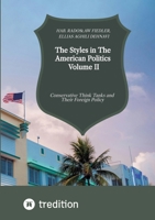 The Styles in The American Politics Volume II: Conservative Think Tanks and Their Foreign Policy 3384880587 Book Cover