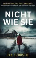 Nicht wie sie: Ein fesselnder Psychothriller über Verrat und Überleben (Selena-Bailey-Thrillerreihe) (German Edition) 1953268234 Book Cover