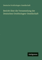 Bericht über die Versammlung der Deutschen Ornithologen-Gesellschaft (German Edition) 3386129463 Book Cover