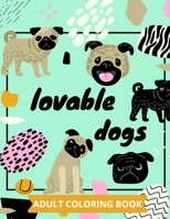 lovable dogs coloring book: a fun dog coloring books for adults relaxation Cute Dogs Coloring Book - Lovable Dogs Coloring Pages for Kids and adults -25 Incredibly Cute and Lovable Dogs B08RX65H6S Book Cover