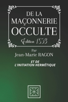 Ma�onnerie Occulte Suivie de l'Initiation Herm�tique: R�les Des Plan�tes... 1021265403 Book Cover