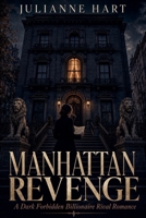Manhattan Revenge: A Dark Forbidden Billionaire Rival Romance B0H1YG3C58 Book Cover