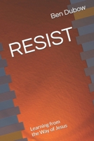RESIST: Learning from the Way of Jesus B0FRH9F16G Book Cover