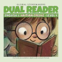 Dual Reader - English & Haitian Creole - Level Four: Print version of audio and digital book by GlobalStoryBooks 1958036013 Book Cover