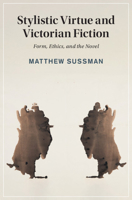 Stylistic Virtue and Victorian Fiction: Form, Ethics, and the Novel 1108965903 Book Cover
