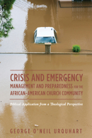 Crisis and Emergency Management and Preparedness for the African-American Church Community: Biblical Application from a Theological Perspective 1625642407 Book Cover