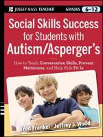 Social Skills Success for Students with Autism / Asperger's: Helping Adolescents on the Spectrum to Fit in 0470952385 Book Cover