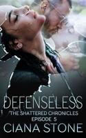 Defenseless: Episode 5 of The Shattered Chronicles 1093380268 Book Cover