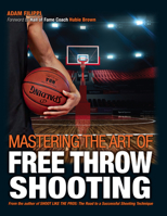 Mastering the Art of Free Throw Shooting 0997426101 Book Cover