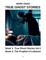 True Ghost Stories (Volume One) B0DY2RWP7X Book Cover