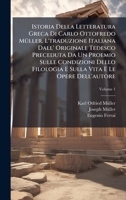 Istoria Della Letteratura Greca Di Carlo Ottofredo MÃ1/4ller. L'traduzione Italiana Dall' Originale Tedesco Preceduta Da Un Proemio Sulle Condizioni Dello Filologia E Sulla Vita E Le Opere Dell'autore 1023996987 Book Cover