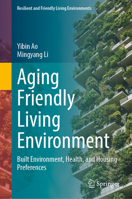 Aging Friendly Living Environment: Built Environment, Health, and Housing Preferences 9819250773 Book Cover