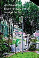 ASSÉDIO MORAL E DISCRIMINAÇÃO EM UM SERVIÇO PÚBLICO 6553929971 Book Cover