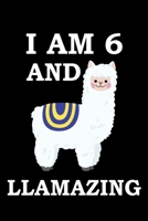 I Am 6 And Llamazing: A Llama Journal For 6-Year-Old Boys And Girls, Awesome Llama Notebook Birthday Gift 1671238958 Book Cover