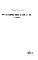 Ordinaciones de la casa Real de Aracon 3752489995 Book Cover