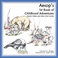 Aesop's 1st Book of Childhood Adventures (Aesop's Childhood Adventures) 0988679116 Book Cover