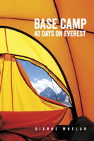 Base Camp: 40 Days on Everest 1927575435 Book Cover