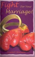Fight For Your Marriage! 1593522800 Book Cover