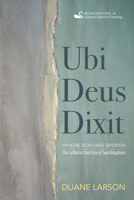 Ubi Deus Dixit (Reconstructions in Lutheran Doctrinal Theology) 1666714526 Book Cover