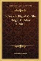 Is Darwin Right? Or the Origin of Man 1437070086 Book Cover