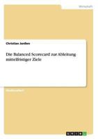 Die Balanced Scorecard zur Ableitung mittelfristiger Ziele 364028318X Book Cover