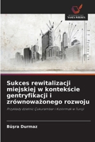 Sukces rewitalizacji miejskiej w kontekscie gentryfikacji i zrównowazonego rozwoju (Polish Edition) 6209944639 Book Cover