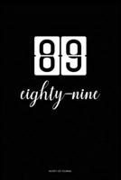 Bucket List Journal : eighty-nine: 89 Birthday Presents. Unique Birthday Gifts For men, women, daughter, son, girlfriend, boyfriend, appreciation for best friend. 6x9 inches Lined Pages B083XWMC3V Book Cover