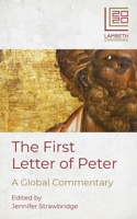 The First Letter of Peter: a Global Commentary : Official Commentary for the Lambeth Conference 2020 0334058872 Book Cover