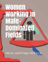 Women Working In Male-Dominated Fields B08XS6TV52 Book Cover