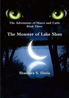 The Adventures of Marco and Carla The Monster of Lake Shan 1300143363 Book Cover