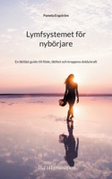 Lymfsystemet för nybörjare: En lättläst guide till flöde, lätthet och kroppens dolda kraft (Swedish Edition) 918057730X Book Cover