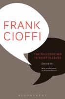 Frank Cioffi: The Philosopher in Shirt-Sleeves 1472590120 Book Cover