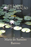 Os lagos sob o coracao: Poesia 1503347346 Book Cover