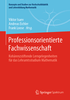 Professionsorientierte Fachwissenschaft: Kohärenzstiftende Lerngelegenheiten für das Lehramtsstudium Mathematik (Konzepte und Studien zur ... Lehrerbildung Mathematik) 3662639475 Book Cover